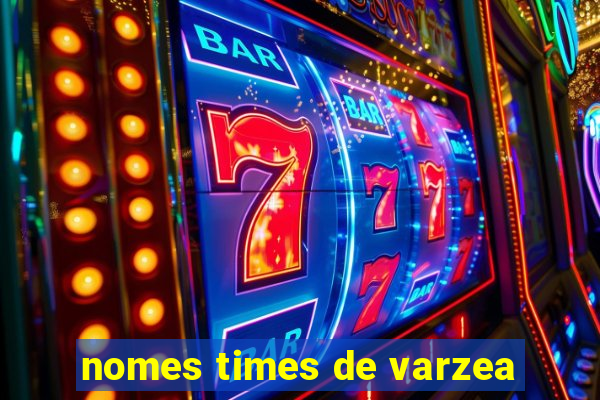 nomes times de varzea